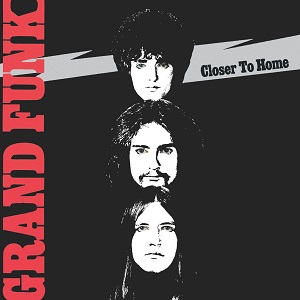 GRAND FUNK RAILROAD (GRAND FUNK) / グランド・ファンク・レイルロード (グランド・ファンク) / CLOSER TO HOME / クローサー・トゥ・ホーム   