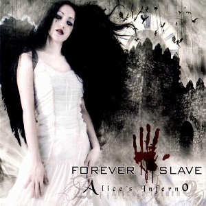 FOREVER SLAVE / ALICE'S INFERNO