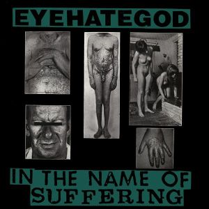 EYEHATEGOD / アイヘイトゴッド / IN THE NAME OF SUFFERING (RE-ISSUE 2015)<BLACK VINYL>