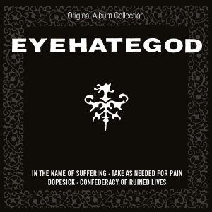EYEHATEGOD / アイヘイトゴッド / ORIGINAL ALBUM COLLECTION <4CD /BOX>