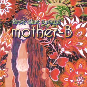 MOTHER-B / マザー・ビー / FIRST TIME AROUND / ファースト・タイム・アラウンド