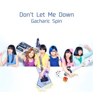 Gacharic Spin / ガチャリック・スピン / DON'T LET ME DOWN / ドント・レット・ミー・ダウン<通常盤>