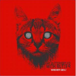 WIEDER GEIL!<DIGI>/WE BUTTER THE BREAD WITH BUTTER/ウィー・バター