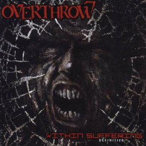 OVERTHROW (from Canada) / WITHIN SUFFERING