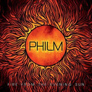 PHILM / フィルム / FIRE FROM THE EVENING SUN