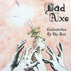 BAD AXE / CONTRADICTION TO THE RULE