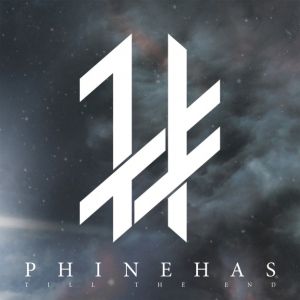 PHINEHAS / TILL THE END