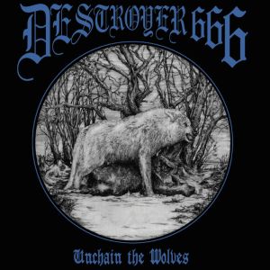DESTROYER 666 / UNCHAIN THE WOLVES 