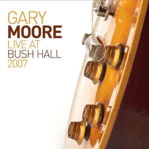 GARY MOORE / ゲイリー・ムーア / LIVE AT BUSH HALL
