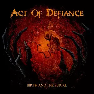 ACT OF DEFIANCE / BIRTH AND THE BURIAL