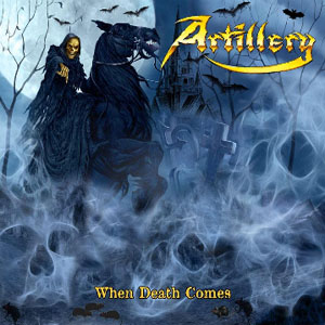 ARTILLERY / アーティレリー / WHEN DEATH COMES / ホウェン・デス・カムズ  