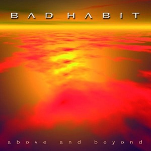BAD HABIT / バッド・ハビット / ABOVE AND BEYOND / アバヴ・アンド・ビヨンド   