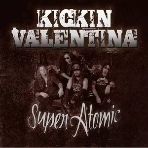 KICKIN VALENTINA / キッキン・ヴァレンティーナ / SUPER ATOMIC / スーパー・アトミック