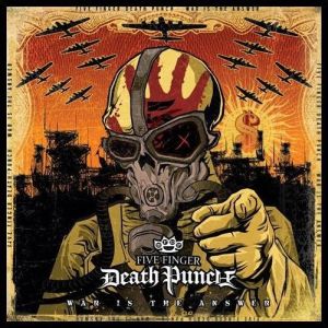FIVE FINGER DEATH PUNCH / ファイヴ・フィンガー・デス・パンチ / WAR IS THE ANSWER