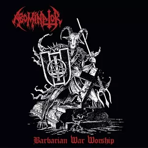 ABOMINATOR / BARBARIAN WAR WORSHIP