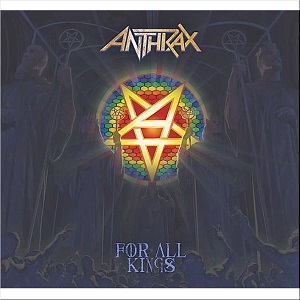 ANTHRAX / アンスラックス / FOR ALL KINGS / フォー・オール・キングス<通常盤>