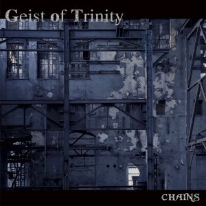 GEIST OF TRINITY / ガイスト・オブ・トリニティー / CHAINS / チェインズ