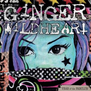 GINGER WILDHEART / ジンジャー・ワイルドハート / THE YEAR OF THE FANCLUB