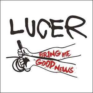LUCER / ルーサー / BRING ME GOOD NEWS / ブリング・ミー・グッド・ニュース