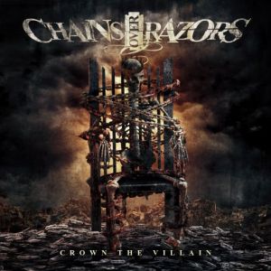 CHAINS OVER RAZORS / CROWN THE VILLAIN