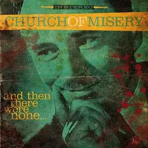CHURCH OF MISERY / チャーチ・オブ・ミザリー / AND THEN THERE WERE NONE<GREEN VINYL>