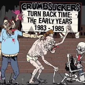 CRUMBSUCKERS / クラムサッカーズ / TURN BACK TIME:EARLY YAERS 83-85<2LP+CD>