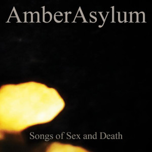 AMBER ASYLUM / SONGS OF SEX AND DEATH<DIGI>