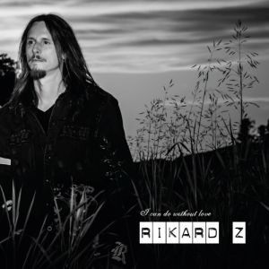 RIKARD Z / I CAN DO WITHOUT LOVE