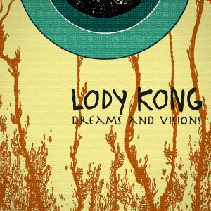 LODY KONG / DREAMS AND VISIONS