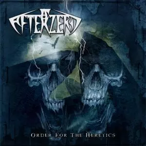 AFTERZERO / アフターゼロ / ORDER FOR THE HERETICS / オーダー・フォー・ザ・ヘレティクス