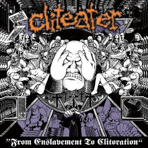 CLITEATER / FROM ENSLAVEMENT TO CLITERATION