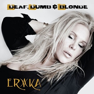 ERIKA / エリカ (METAL) / DEAF, DUMB & BLONDE / デフ、ダム&ブロンド
