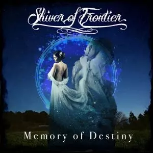 Shiver of Frontier / シヴァー・オブ・フロンティア / MEMORY OF DESTINY / メモリー・オブ・デスティニー
