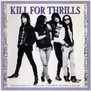 KILL FOR THRILLS / キル・フォー・スリルズ / DYNAMITE FROM NIGHTMARELAND