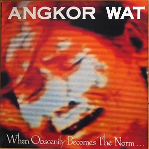 ANGKOR WAT / WHEN OBSCENITY BECOMES THE NORM...AWAKE!