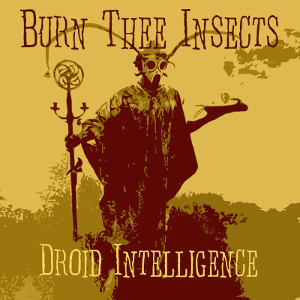 BURN THEE INSECTS / DROID INTELLIGENCE<DIGI>