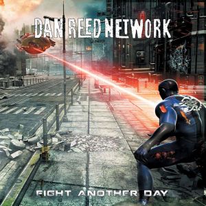 DAN REED NETWORK / ダン・リード・ネットワーク / FIGHT ANOTHER DAY<DIGI> 