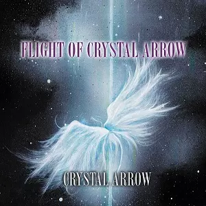 CRYSTAL ARROW / クリスタル・アロー / FLIGHT OF CRYSTAL ARROW / フライト・オブ・クリスタル・アロー