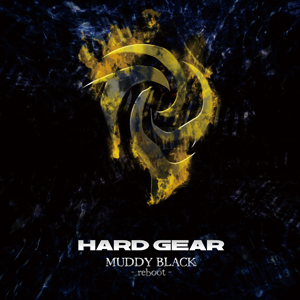 HARD GEAR / ハードギア / MUDDY BLACK -REBOOT- / マディ・ブラック・リブート