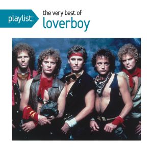 PLAYLIST: THE VERY BEST OF LOVERBOY/LOVERBOY/ラヴァーボーイ 