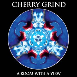 CHERRY GRIND / A ROOM WITH A VIEW