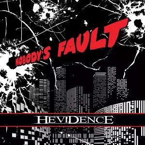 HEVIDENCE / ヘヴィデンス / NOBODY'S FAULT  / ノーバディーズ・フォールト