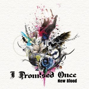 I PROMISED ONCE / アイ・プロミスド・ワンス / NEW BLOOD / ニュー・ブラッド
