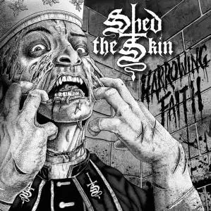 SHED THE SKIN / HARROWING FAITH