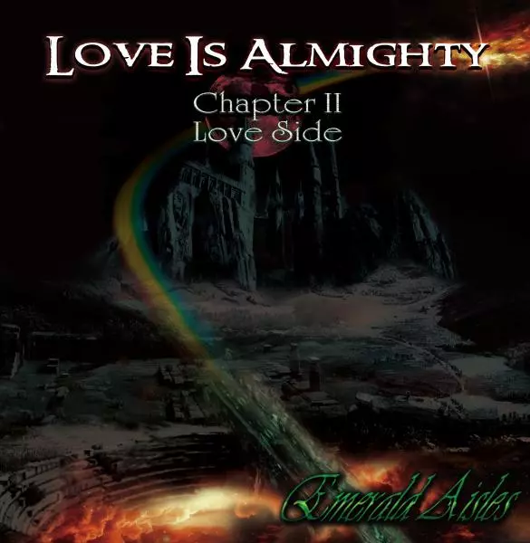 EMERALD AISLES / エメラルド・アイルス / LOVE IS ALMIGHTY CHAPTER II LOVE SIDE / ラブ・イズ・オールマイティ・チャプター・ツー・ラブ・サイド