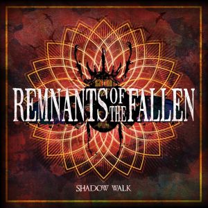 REMNANTS OF THE FALLEN / SHADOW WALK