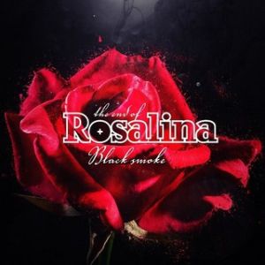 END OF ROSALINA / BLACK SMOKE