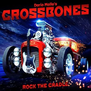 DARIO MOLLO'S CROSSBONES / ダリオ・モロズ・クロスボーンズ / ROCK THE CRADLE