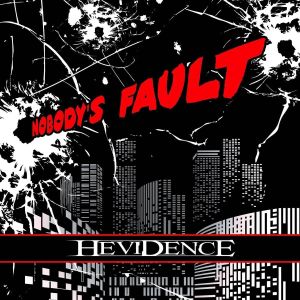 HEVIDENCE / ヘヴィデンス / NOBODY'S FAULT