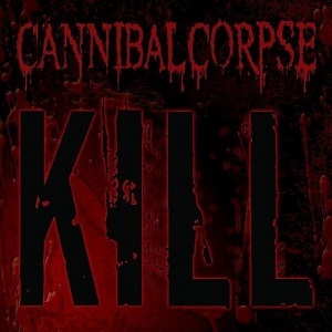 CANNIBAL CORPSE / カンニバル・コープス / KILL